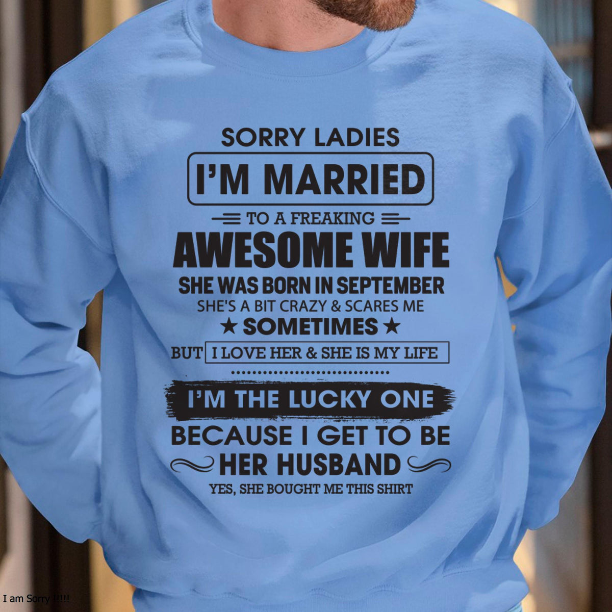 September - Sorry Ladies I'm Married To A Freaking Awesome Wife - Gift For Husband From Wife - XUAN09 (SKU06-45-09)