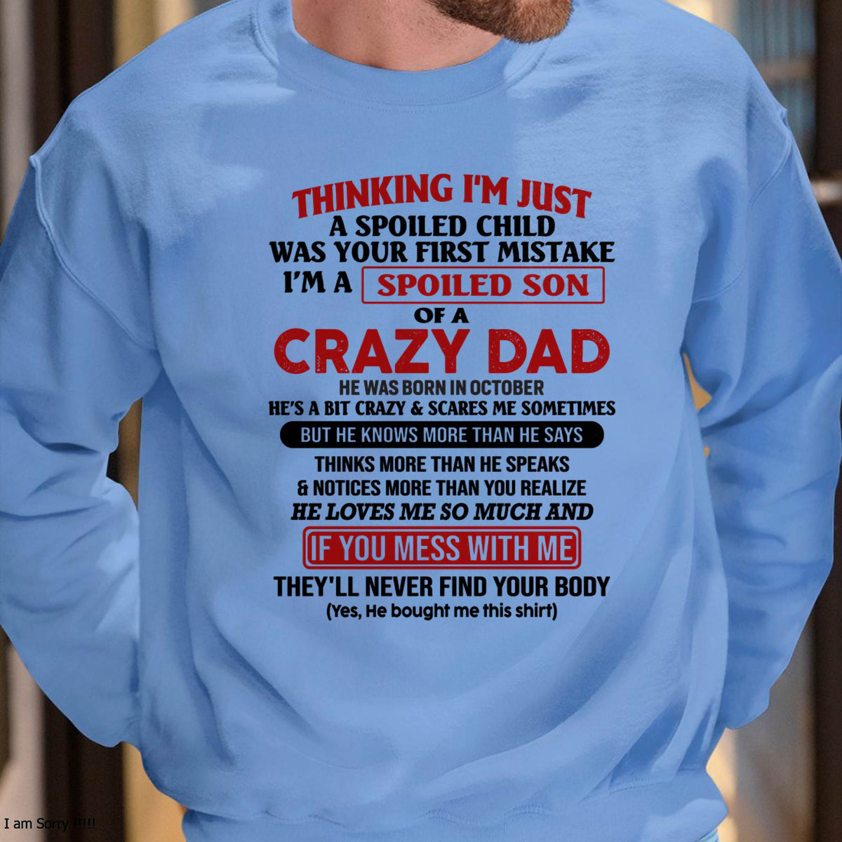 October - I Am Spoiled Son Of A Crazy Dad - Gift for Son From Dad - XUAN10 (SKU-TDS-SPOILED-10)