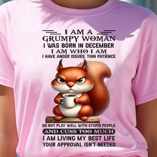 December - I Am A Grumpy Woman - T Shirt For Woman - XUAN12 (SKU09-07-12)