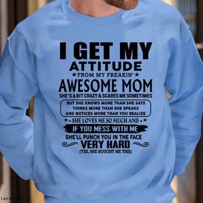 Thanks Mom - I GET MY ATTITUDE FROM MY FREAKIN' AWESOME MOM - Gift for Son and Daughter From Mom - tracy00 (SKU-TMD-CU-00)