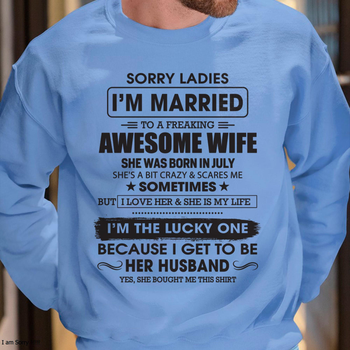 July - Sorry Ladies I'm Married To A Freaking Awesome Wife - Gift For Husband From Wife - XUAN07 (SKU06-45-07)