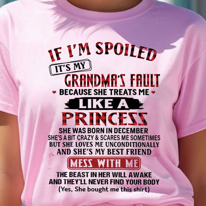 IF I'M SPOILED IT'S MY GRANDMA'S FAULT ♥ BECAUSE SHE TREATS ME ♥ LIKE A PRINCESS - From Grandma for granddaughter - tracy12 (SKU07-92-12)