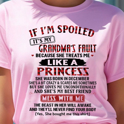 IF I'M SPOILED IT'S MY GRANDMA'S FAULT ♥ BECAUSE SHE TREATS ME ♥ LIKE A PRINCESS - From Grandma for granddaughter - tracy12 (SKU07-92-12)