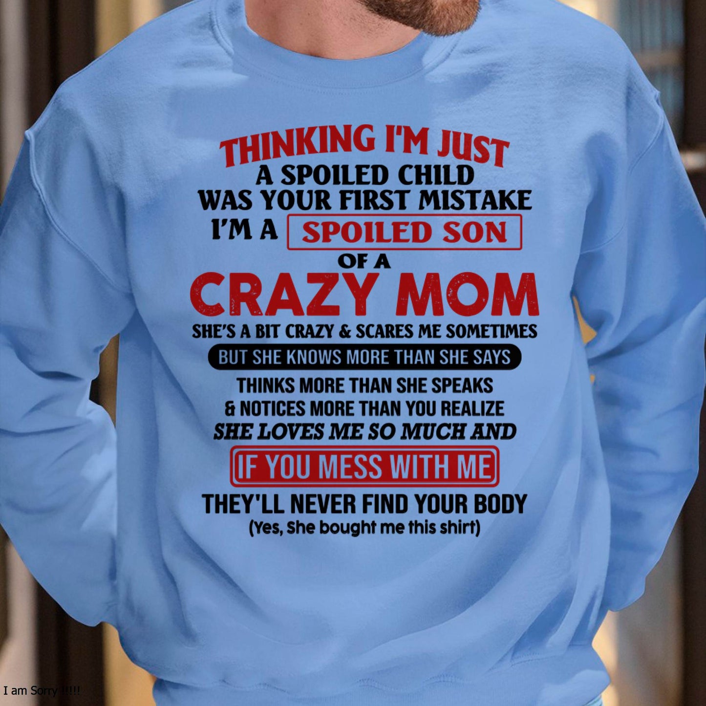 I Am Spoiled Son Of A Crazy Mom - Gift for Son From Mom - tracy00 (SKUT-MS0608-00)