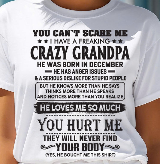 December – You Can’t Scare Me I Have A Freaking Crazy Grandpa – Gift For Granddaughter From Grandpa – xuan12 (SKU12-221-12)