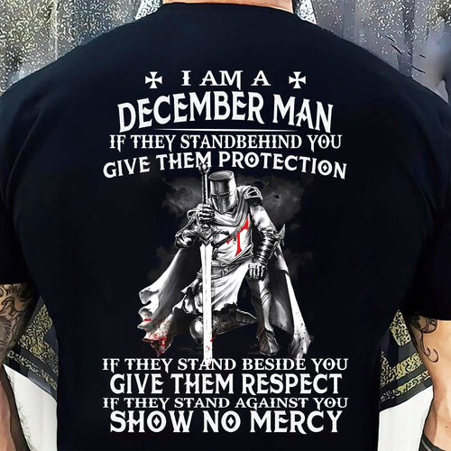 I AM A DECEMBER MAN IF THEY STAND BEHIND YOU GIVE THEM PROTECTION - T-SHIRT FOR MAN - XUAN12 (SKU07-77-12)