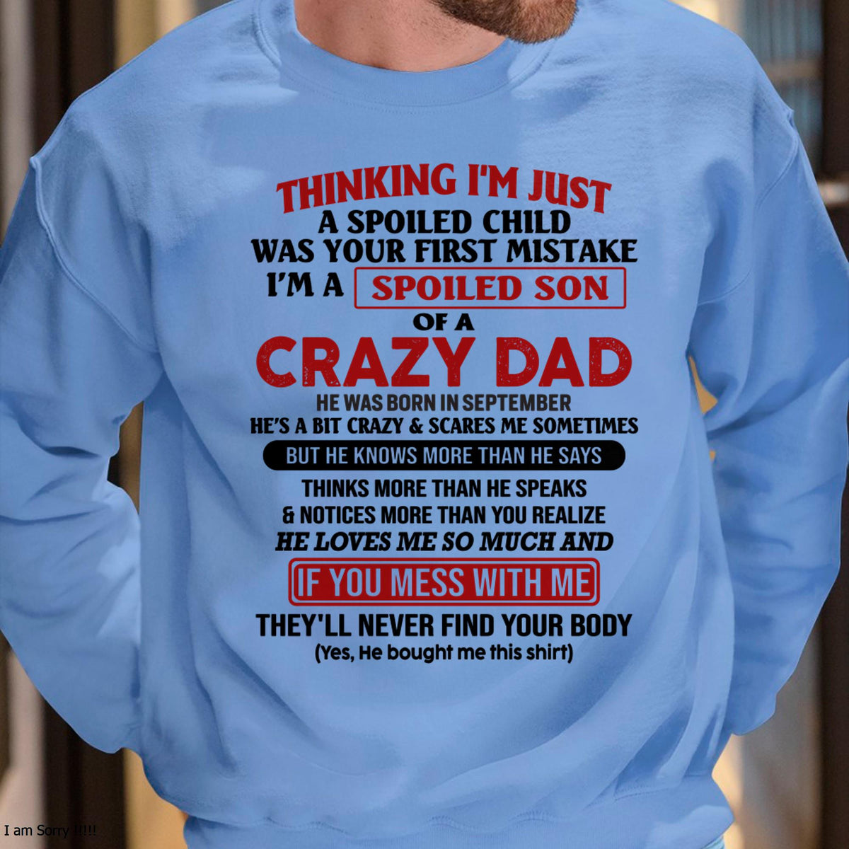 September - I Am Spoiled Son Of A Crazy Dad - Gift for Son From Dad - XUAN09 (SKU-TDS-SPOILED-09)