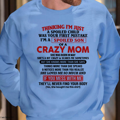 May - I Am Spoiled Son Of A Crazy Mom - Gift for Son From Mom - XUAN05 (SKUT-MS0608-05)