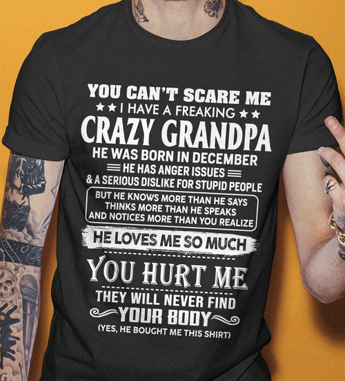 December – You Can’t Scare Me I Have A Freaking Crazy Grandpa – Gift For Grandson And Granddaughter From Grandpa – xuan12 (SKU12-31-12)