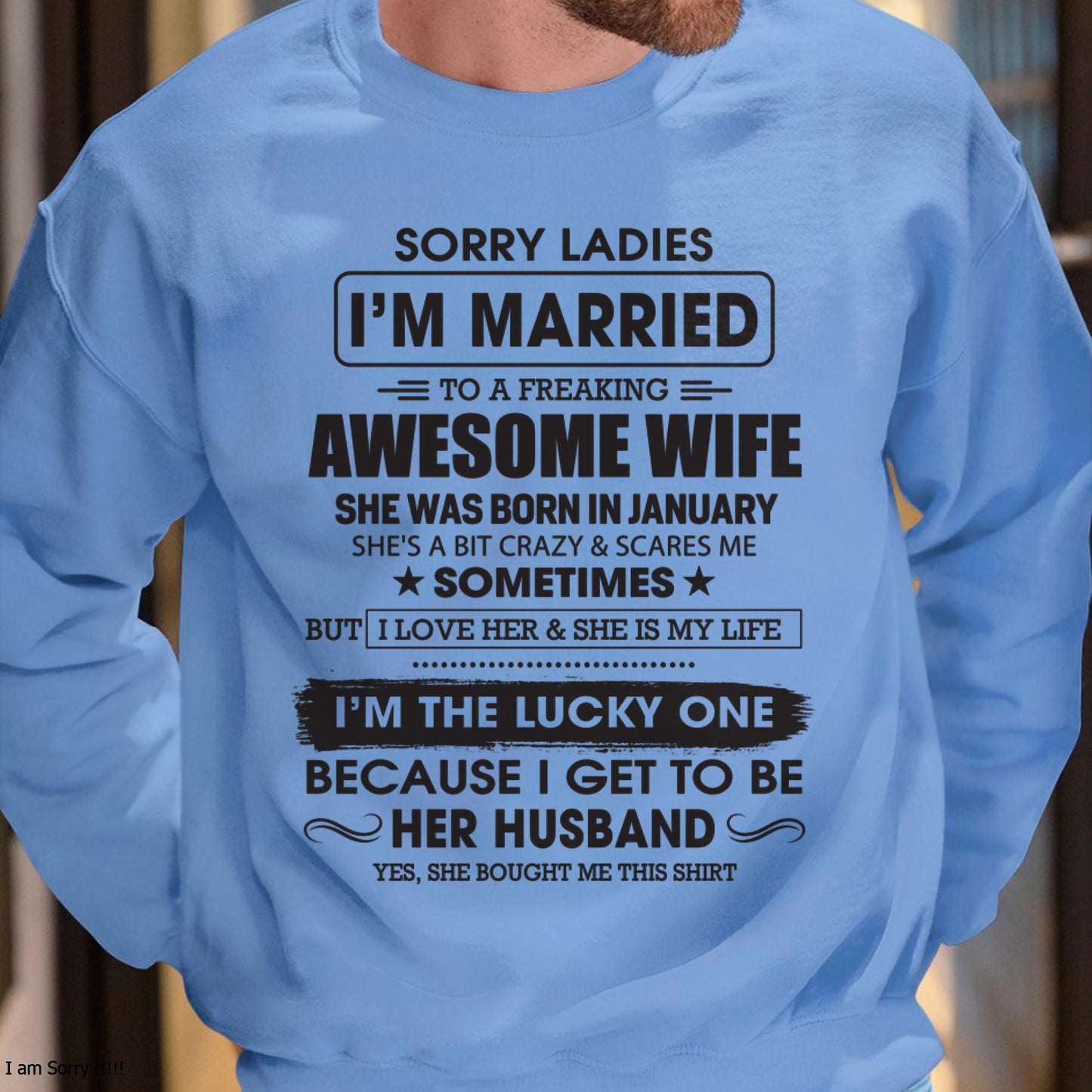 January - Sorry Ladies I'm Married To A Freaking Awesome Wife - Gift For Husband From Wife - tracy01 (SKU06-45-01)