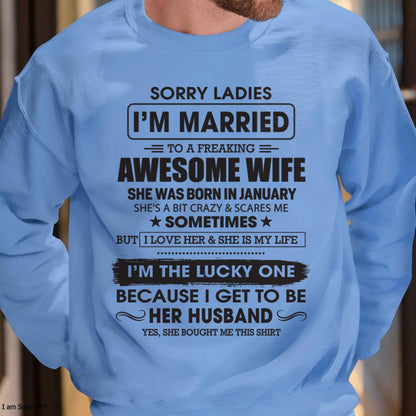 January - Sorry Ladies I'm Married To A Freaking Awesome Wife - Gift For Husband From Wife - tracy01 (SKU06-45-01)