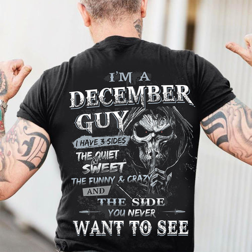 I'm A December Guy I Have 3 Sides - T-Shirt For Man - XUAN12 (SKU07-60-12)