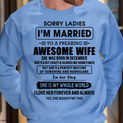 December - Sorry Ladies I Am Married To A Freaking Awesome Wife - Gift For Husband From Wife - tracy12 (SKU-TWIFE-12)