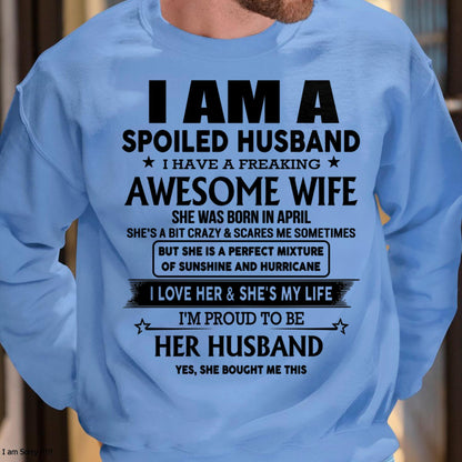 April - I Am A Spoiled Husband I Have A Freaking Awesome Wife - Gift For Husband From Wife - tracy04 (SKU-HUS-TS-04)