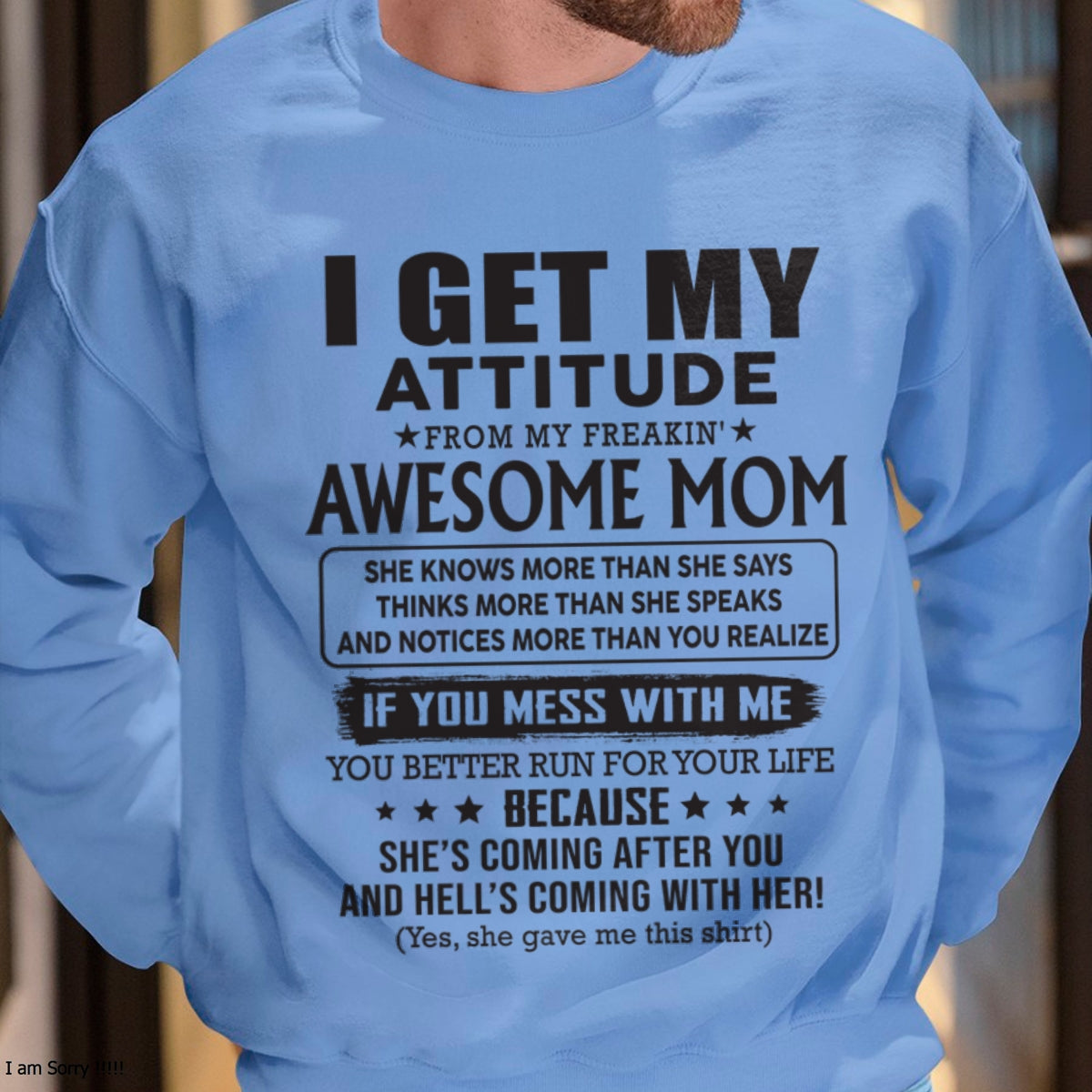 XUAN00 I GET MY ATTITUDE FROM AWESOME MOM - to my son from Mom - (SKU08-17-00)