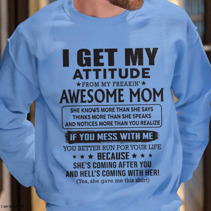 XUAN00 I GET MY ATTITUDE FROM AWESOME MOM - to my son from Mom - (SKU08-17-00)