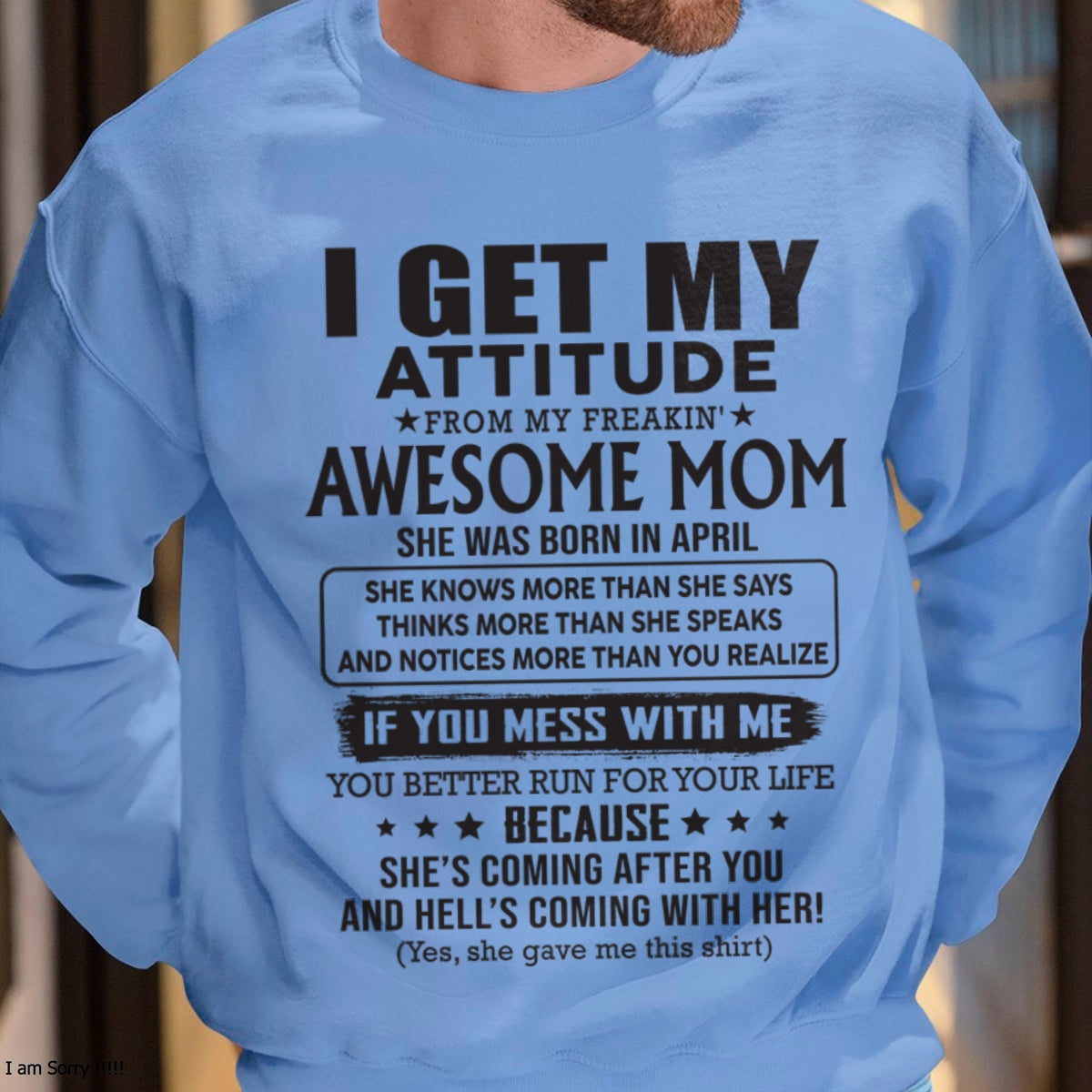 APRIL - I GET MY ATTITUDE FROM AWESOME MOM - to my son from Mom - XUAN04 (SKU08-17-04)