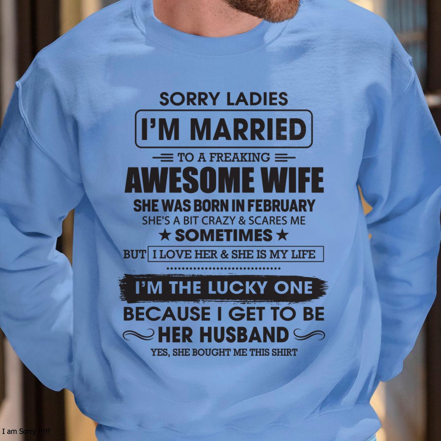 February - Sorry Ladies I'm Married To A Freaking Awesome Wife - Gift For Husband From Wife - tracy02 (SKU06-45-02)