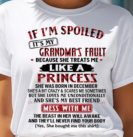 December - If I’m Spoiled, It’s My Grandma’s Fault - Gift For Grandson And Granddaughter From Grandma - XUAN12 (SKU07-92-12)