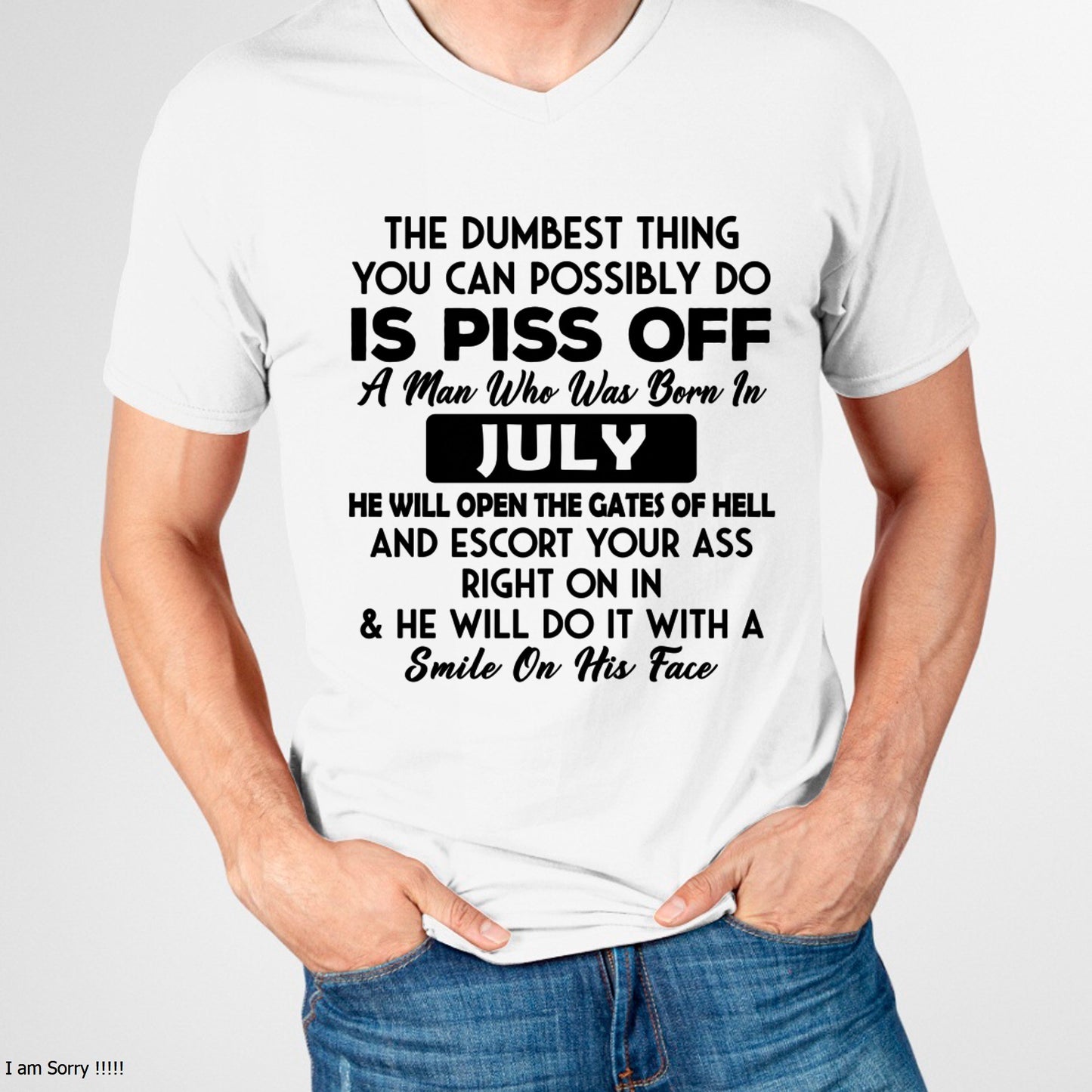 JULY - DUMBEST THING IS PISS OFF MAN T-Shirt For MAN - TRACY07 (SKU2606-77-07)