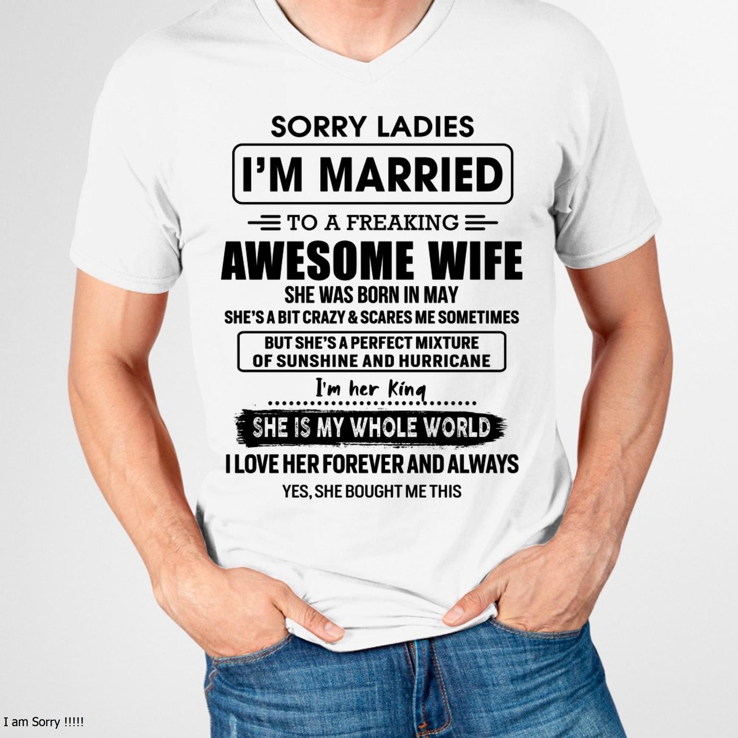 May - Sorry Ladies I Am Married To A Freaking Awesome Wife - Gift For Husband From Wife - tracy05 (SKU-TWIFE-05)