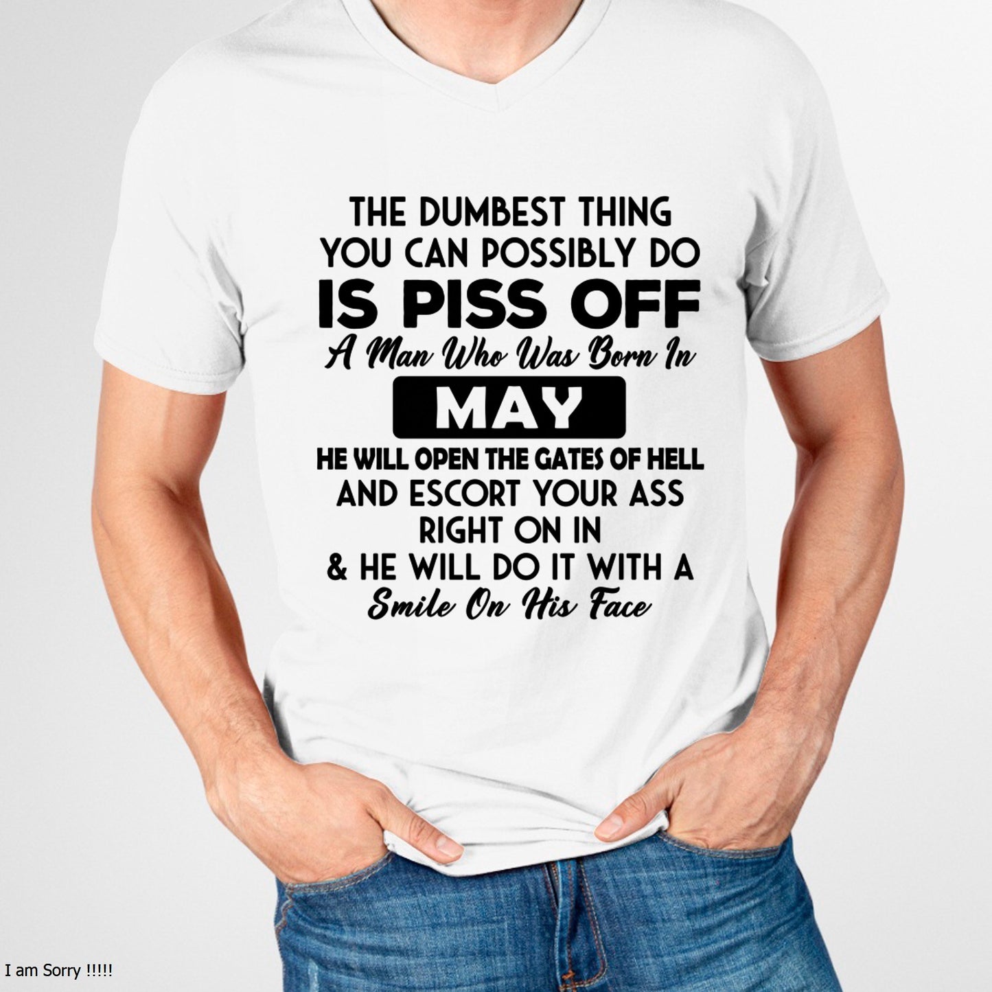 MAY - DUMBEST THING IS PISS OFF MAN T-Shirt For MAN - TRACY05 (SKU2606-77-05)