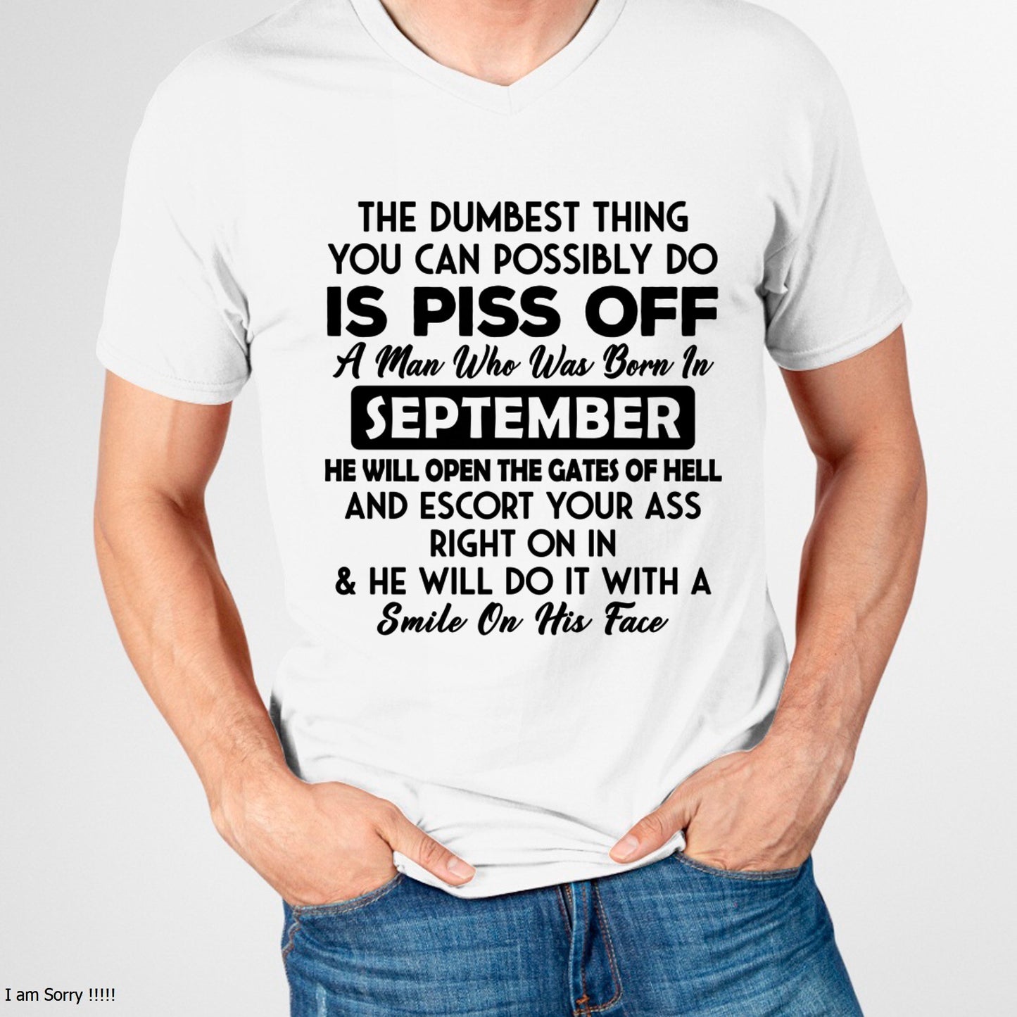 SEPTEMBER - DUMBEST THING IS PISS OFF MAN T-Shirt For MAN - TRACY09 (SKU2606-77-09)