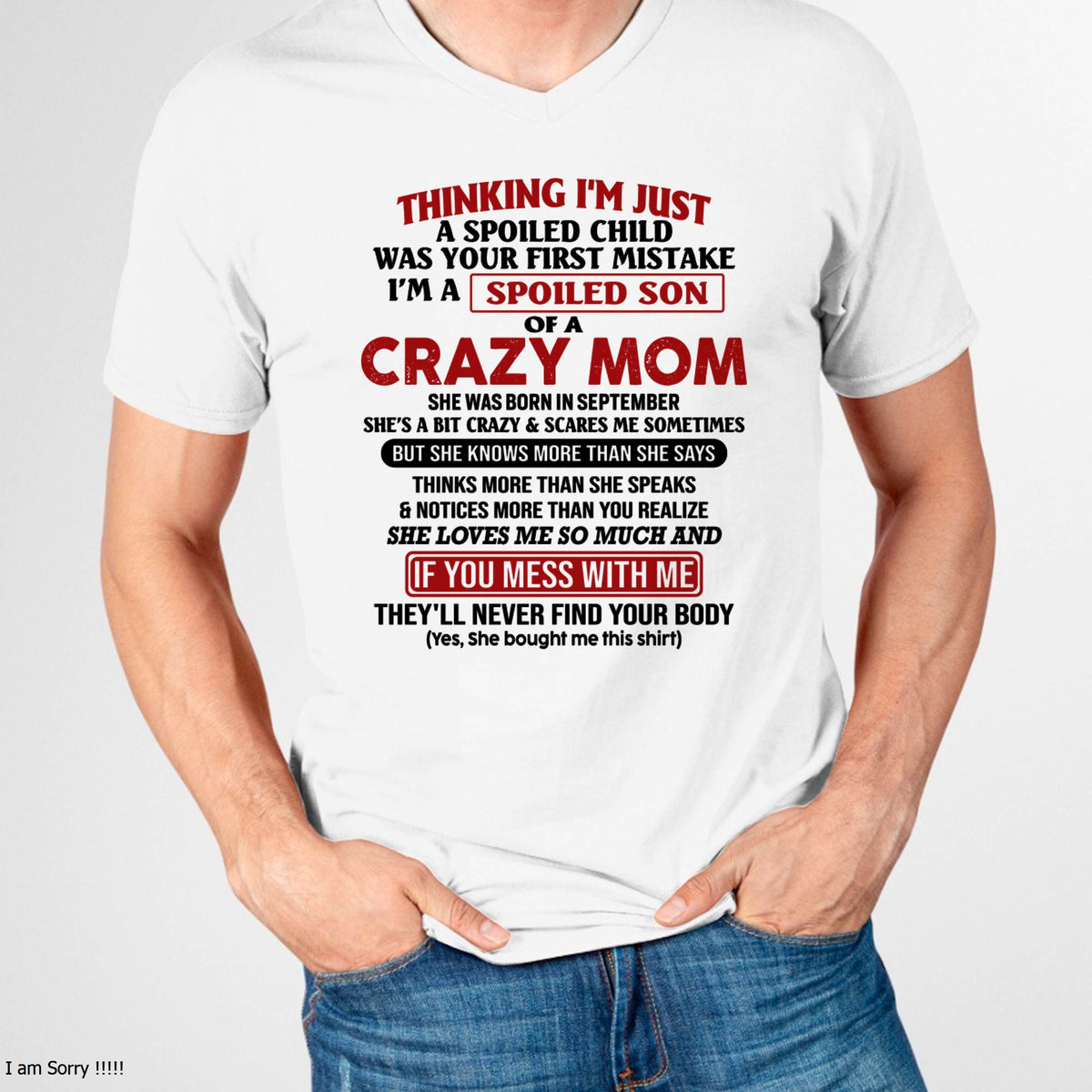 September - I Am Spoiled Son Of A Crazy Mom - Gift for Son From Mom - XUAN09 (SKUT-MS0608-09)