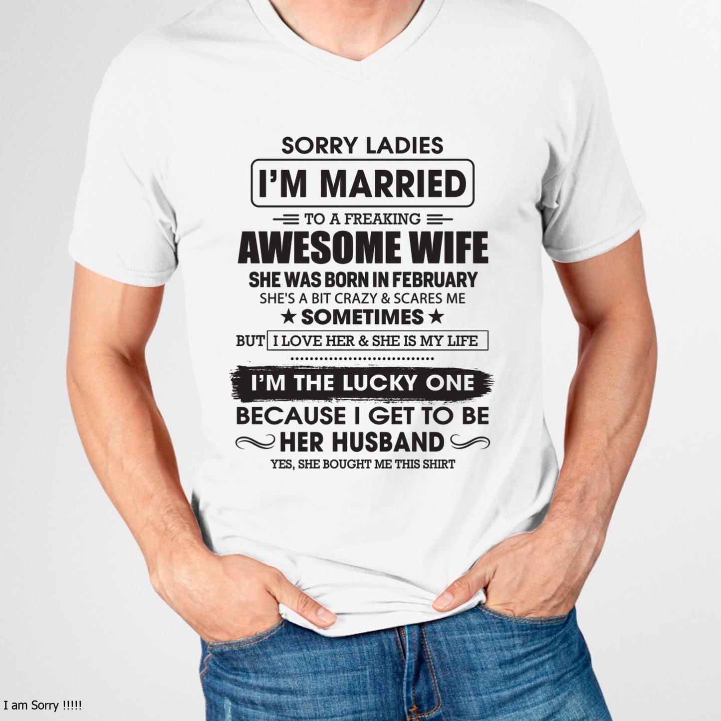 February - Sorry Ladies I'm Married To A Freaking Awesome Wife - Gift For Husband From Wife - tracy02 (SKU06-45-02)