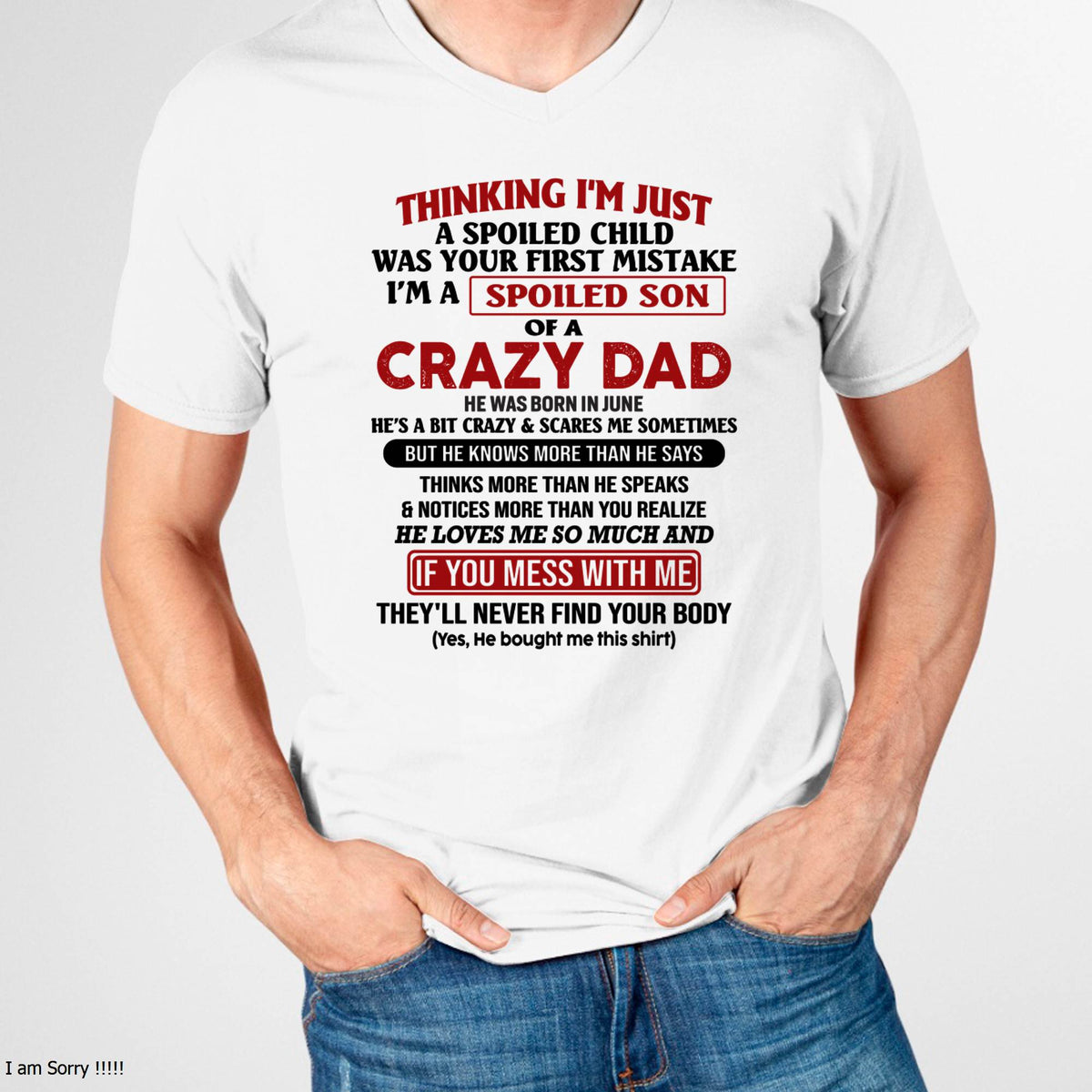 June - I Am Spoiled Son Of A Crazy Dad - Gift for Son From Dad - XUAN06 (SKU-TDS-SPOILED-06)