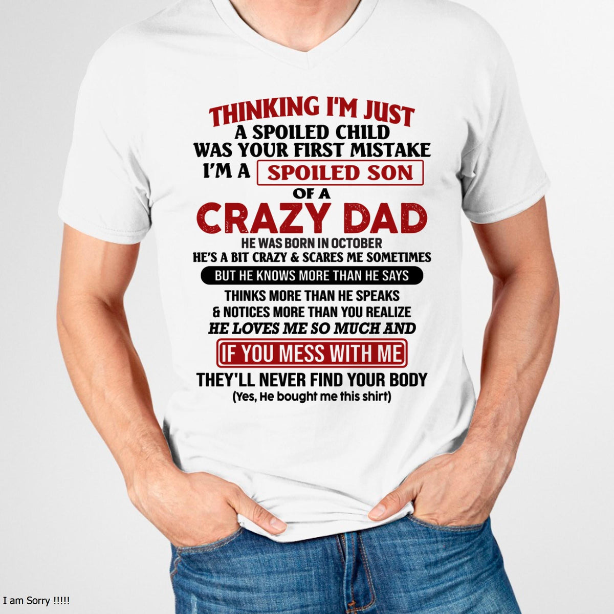 October - I Am Spoiled Son Of A Crazy Dad - Gift for Son From Dad - XUAN10 (SKU-TDS-SPOILED-10)