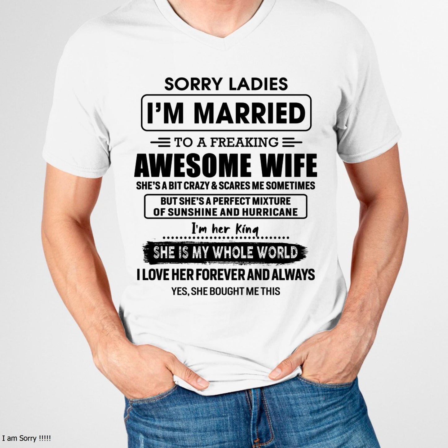 Sorry Ladies I Am Married To A Freaking Awesome Wife - Gift For Husband From Wife - tracy00 (SKU-TWIFE-00)