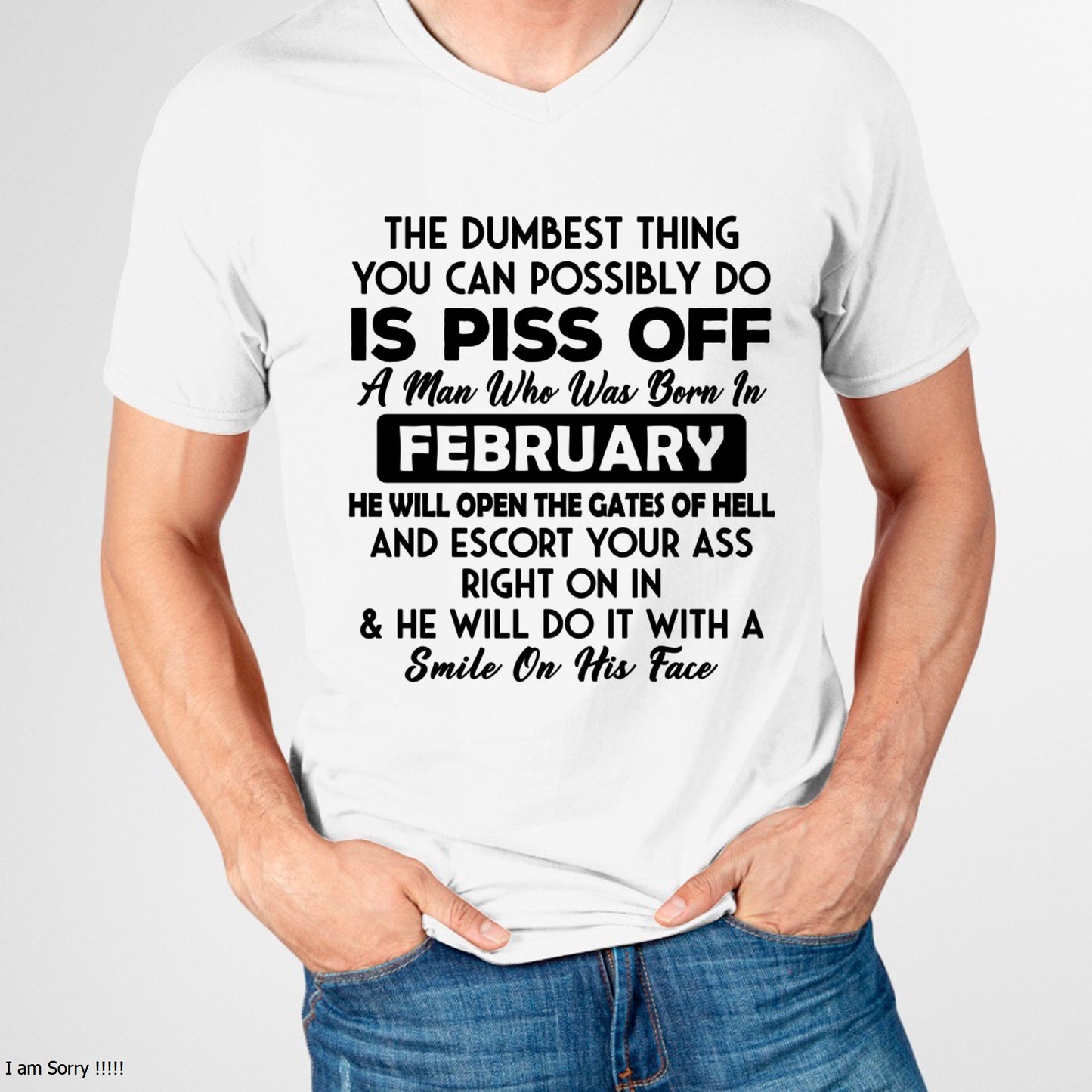 FEBRUARY - DUMBEST THING IS PISS OFF MAN T-Shirt For MAN - TRACY02 (SKU2606-77-02)