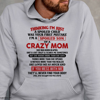 April - I Am Spoiled Son Of A Crazy Mom - Gift for Son From Mom - XUAN04 (SKUT-MS0608-04)