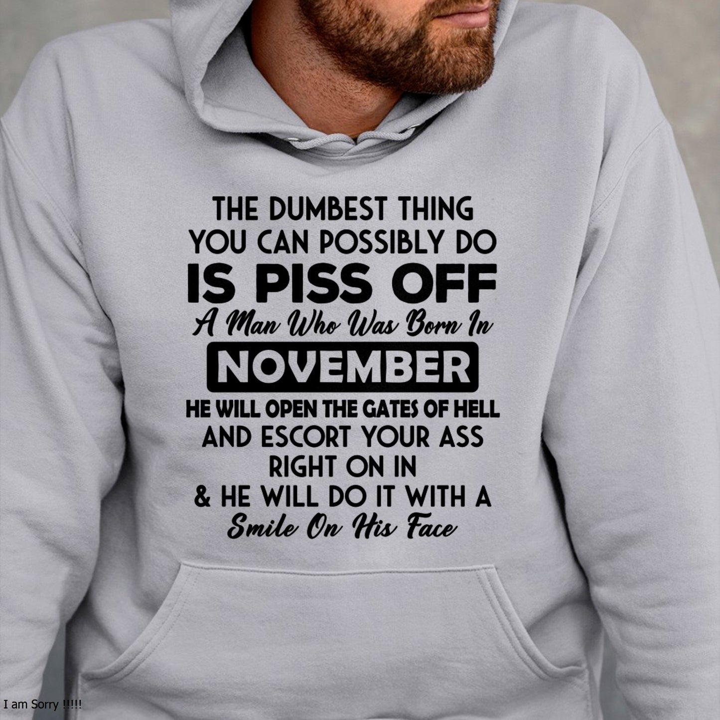 NOVEMBER - DUMBEST THING IS PISS OFF MAN T-Shirt For MAN - TRACY11 (SKU2606-77-11)