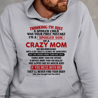 May - I Am Spoiled Son Of A Crazy Mom - Gift for Son From Mom - XUAN05 (SKUT-MS0608-05)