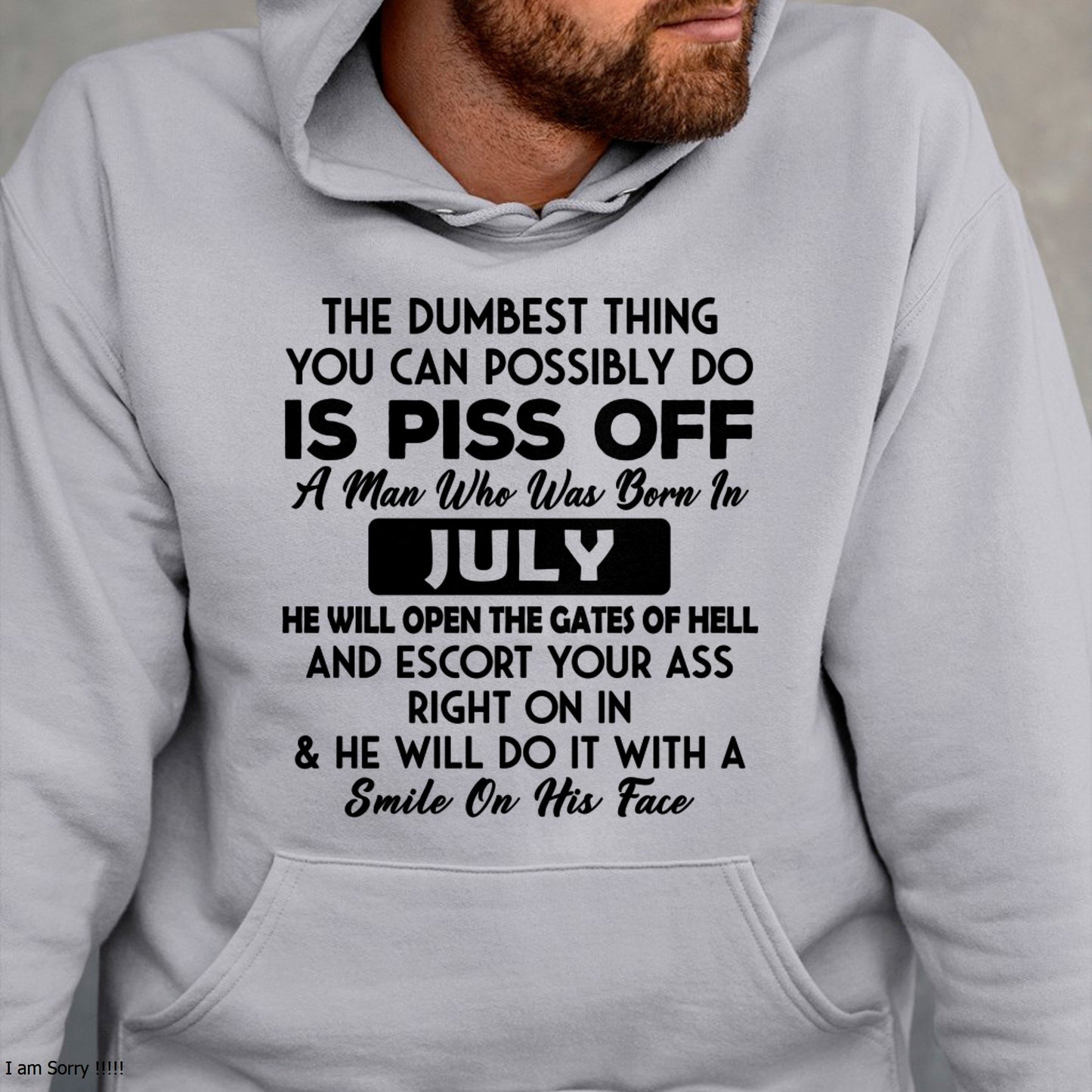 JULY - DUMBEST THING IS PISS OFF MAN T-Shirt For MAN - TRACY07 (SKU2606-77-07)