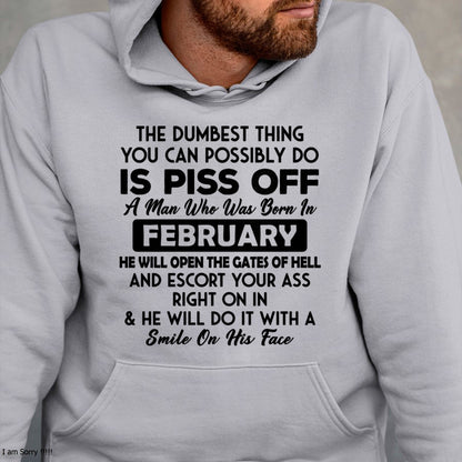 FEBRUARY - DUMBEST THING IS PISS OFF MAN T-Shirt For MAN - TRACY02 (SKU2606-77-02)