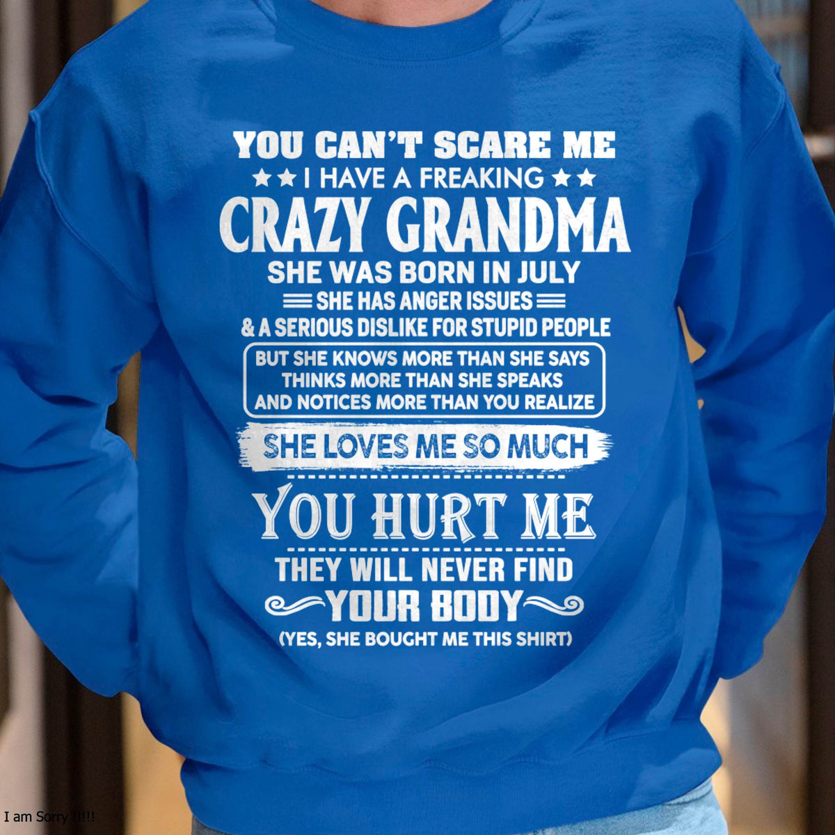 July – You Can’t Scare Me I Have A Freaking Crazy Grandma – Gift For Grandson And Granddaughter From Grandma – XUAN07 (SKU11-126-07)