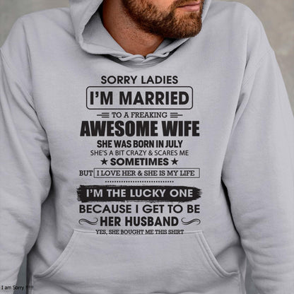 July - Sorry Ladies I'm Married To A Freaking Awesome Wife - Gift For Husband From Wife - XUAN07 (SKU06-45-07)