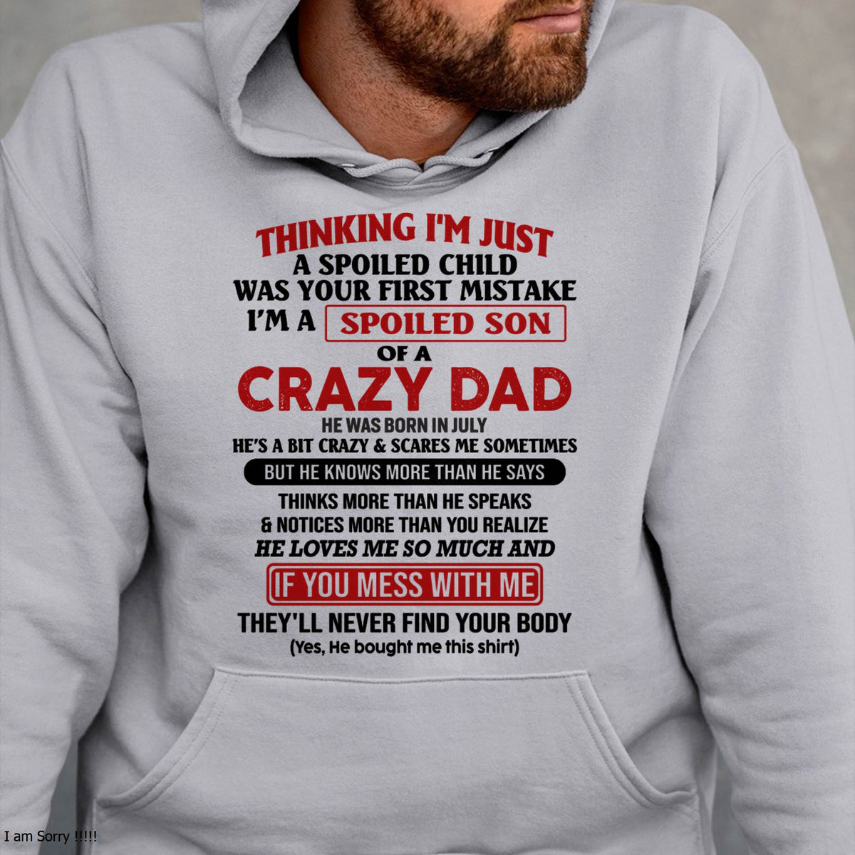 July - I Am Spoiled Son Of A Crazy Dad - Gift for Son From Dad - KATE07 (SKU-TDS-SPOILED-07)