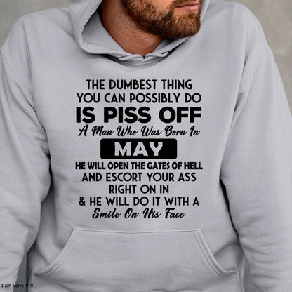 MAY - DUMBEST THING IS PISS OFF MAN T-Shirt For MAN - TRACY05 (SKU2606-77-05)