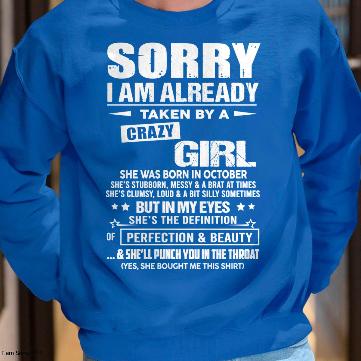 October – Sorry I Am Already Taken By A Crazy Girl – Gift For Your Boyfriend, Husband From Wife – XUAN10 (SKU10-139-10)