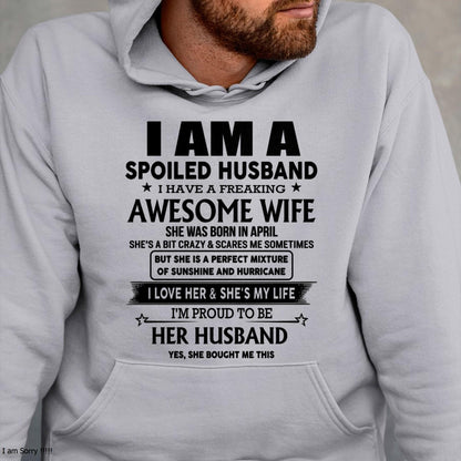 April - I Am A Spoiled Husband I Have A Freaking Awesome Wife - Gift For Husband From Wife - tracy04 (SKU-HUS-TS-04)