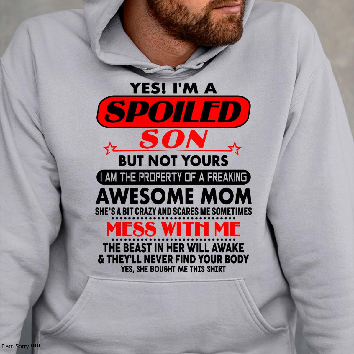 I am Spoiled Son - Gift For Son From Mom - tracy00 - (SKU-T1206MS-00)