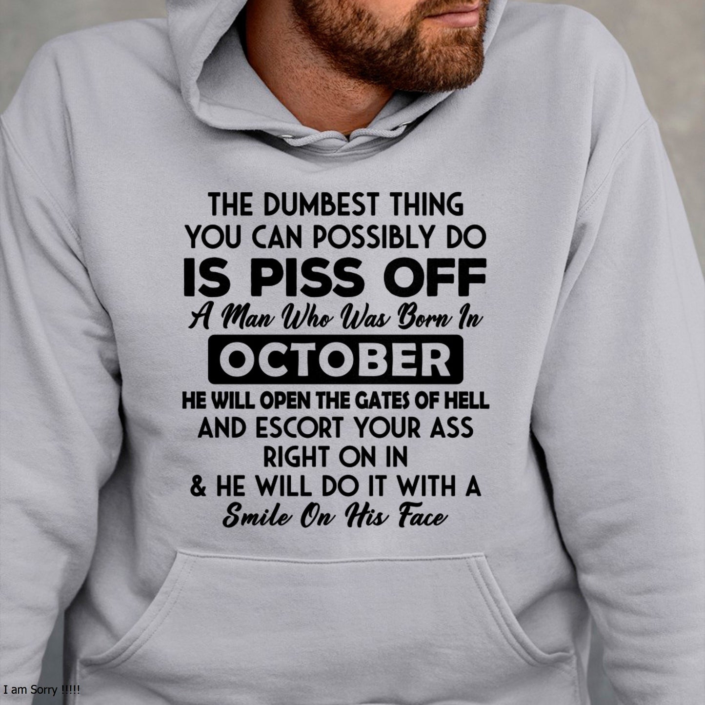OCTOBER - DUMBEST THING IS PISS OFF MAN T-Shirt For MAN - TRACY10 (SKU2606-77-10)