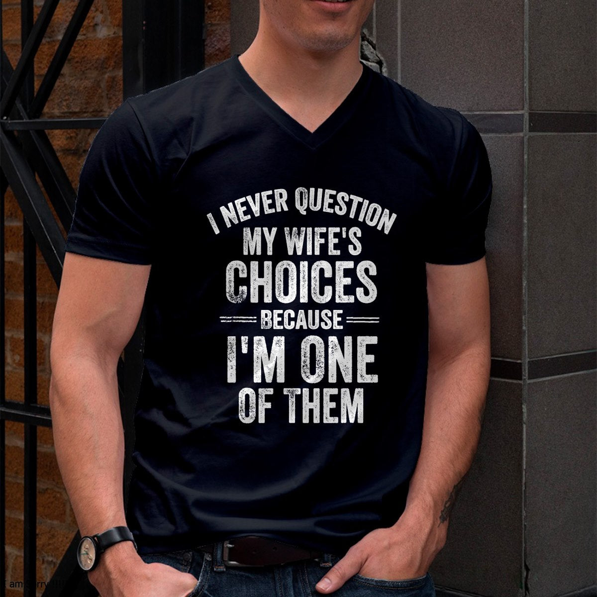 I Never Question My Wife's Choices Marriage Humor Husband T Shirt From WIFE - TRACY00 (SKU-TRAN-1305016)