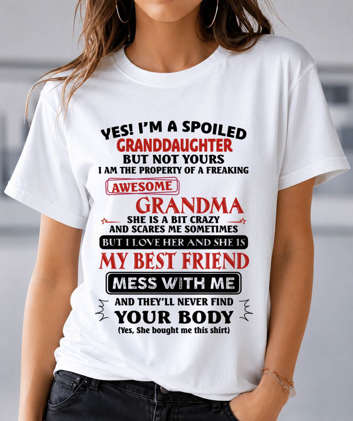 "YES I'M A SPOILED GRANDDAUGHTER - I HAVE A FREAKING AWESOME GRANDMA" - GIFT FROM GRANDMA - tracy00 (SKU2607-295-00)