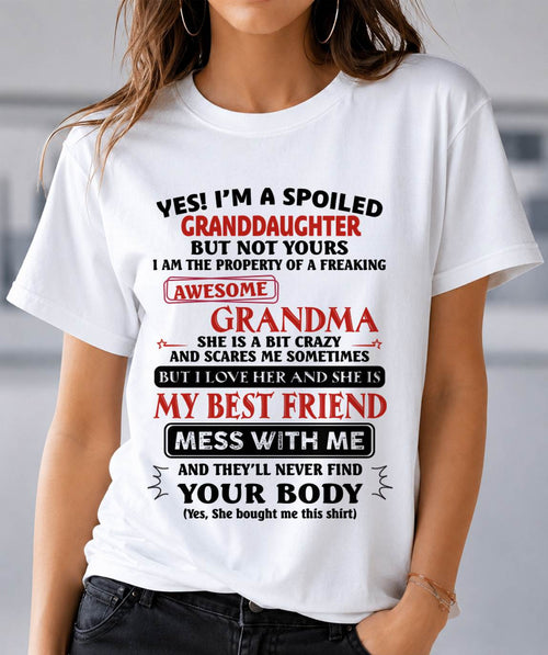 "YES I'M A SPOILED GRANDDAUGHTER - I HAVE A FREAKING AWESOME GRANDMA" - GIFT FROM GRANDMA - tracy00 (SKU2607-295-00)