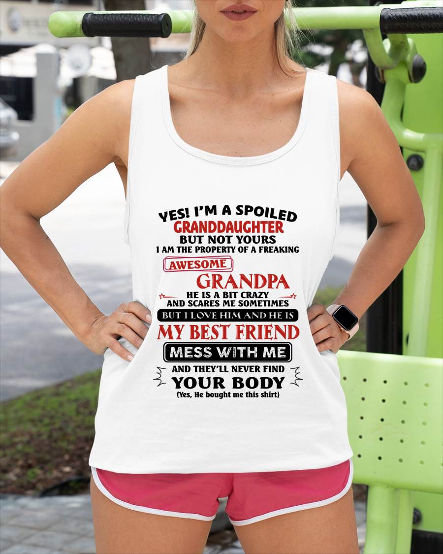 "YES I'M A SPOILED GRANDDAUGHTER - I HAVE A FREAKING AWESOME GRANDPA" - GIFT FROM GRANDPA - tracy00 (SKU2608-170-00)